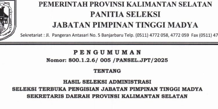 Pengumuman Hasil Seleksi Administrasi Seleksi Terbuka Pengisian Jabatan Pimpinan Tinggi Madya Sekretariat Daerah Provinsi Kalimantan Selatan